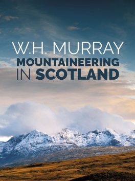 Mountaineering in Scotland, W.H. Murray