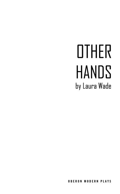 Other Hands, Laura Wade