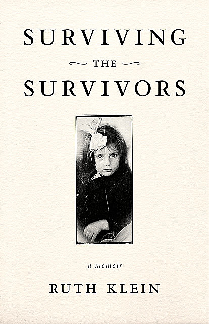 Surviving the Survivors, Ruth Klein