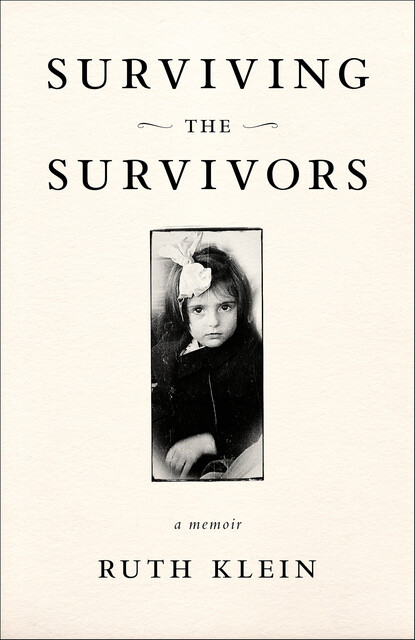 Surviving the Survivors, Ruth Klein
