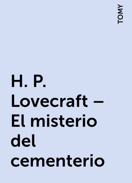 H. P. Lovecraft – El misterio del cementerio, TOMY