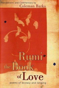 Rumi: the book of love: poems of ecstasy and longing, translations