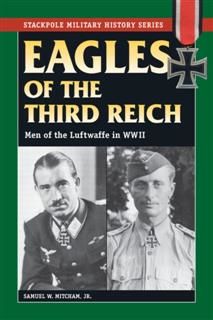 Eagles of the Third Reich, Samuel W. Mitcham Jr.