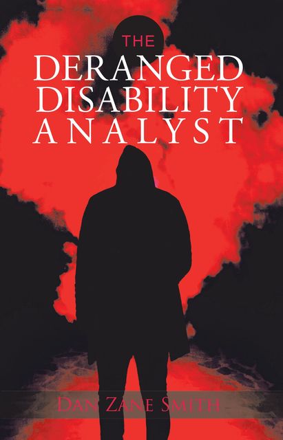 The Deranged Disability Analyst, Dan Smith