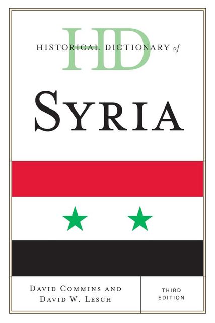 Historical Dictionary of Syria, David Commins, David W. Lesch