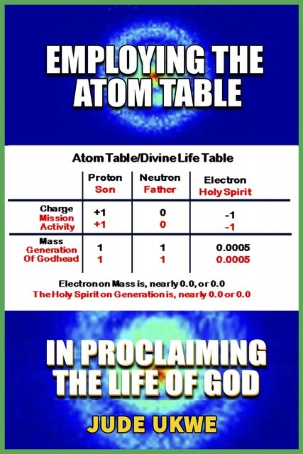 Employing the Atom Table in Proclaiming the Life of God, Ukwe Jude