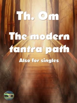 The modern Tantra path, Th. Om