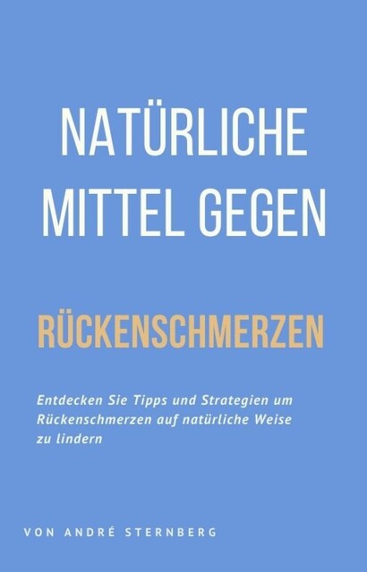 Natürliche Mittel gegen Rückenschmerzen, André Sternberg