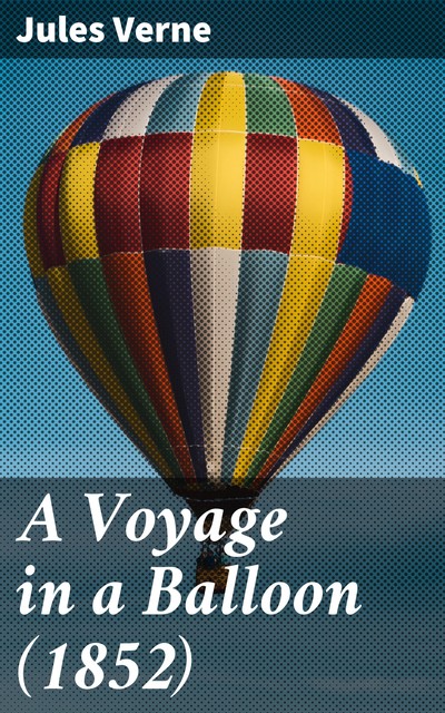 A Voyage in a Balloon, Jules Verne