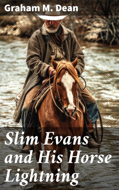 Slim Evans and His Horse Lightning, Graham M.Dean