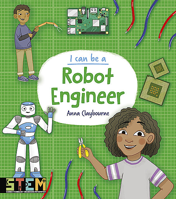 I Can Be a Robot Engineer, Anna Claybourne