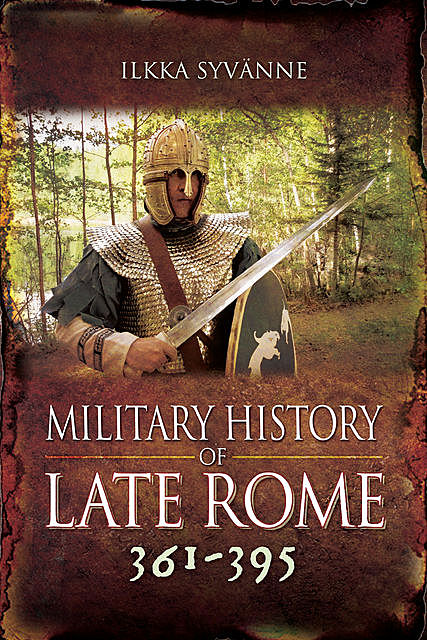 Military History of Late Rome 361–395, Ilkka Syvanne