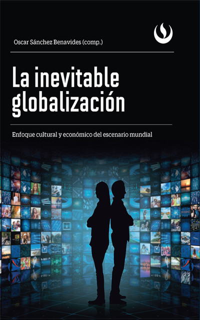 La inevitable globalización, Oscar Sánchez Benavides