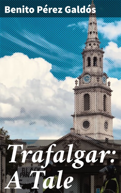 Trafalgar: A Tale, Benito Pérez Galdós