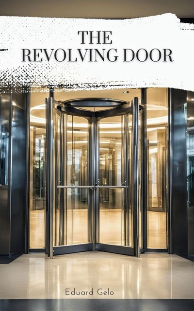 The revolving door, Eduard Gelo