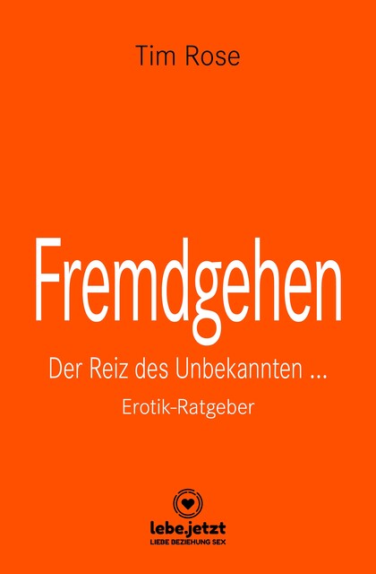 Fremdgehen | Erotischer Ratgeber, Tim Rose