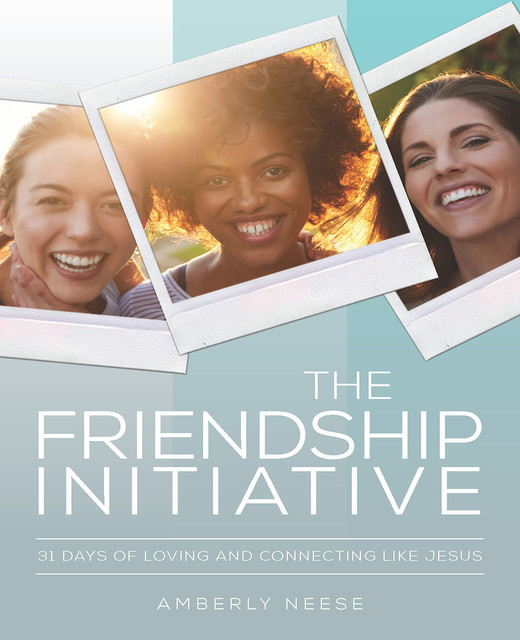 The Friendship Initiative, Amberly Neese