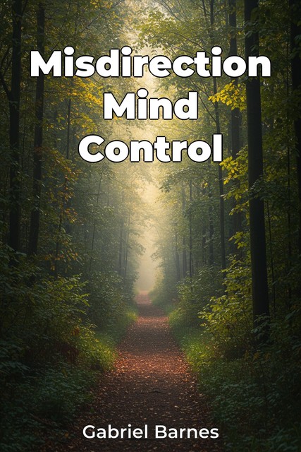 Misdirection Mind Control, Gabriel Barnes