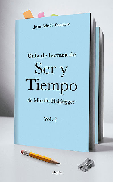 Guía para la lectura de Ser y Tiempo de Martin Heidegger (vol. 2), Jesús Adrián Escudero