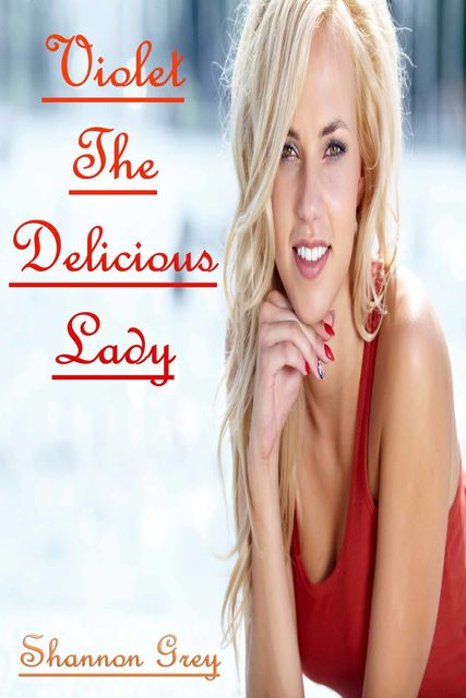 Violet The Delicious Lady, Shannon Grey