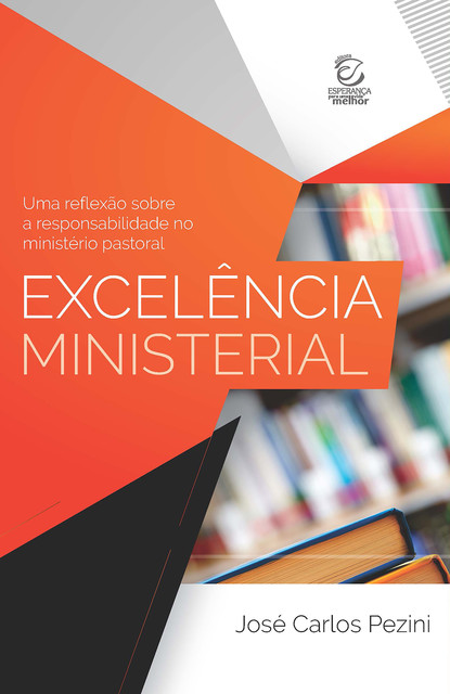 Excelência ministerial – eBook, José Carlos Pezini