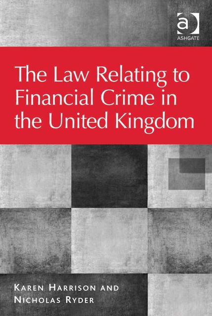 The Law Relating to Financial Crime in the United Kingdom, Karen Harrison, Nicholas Ryder