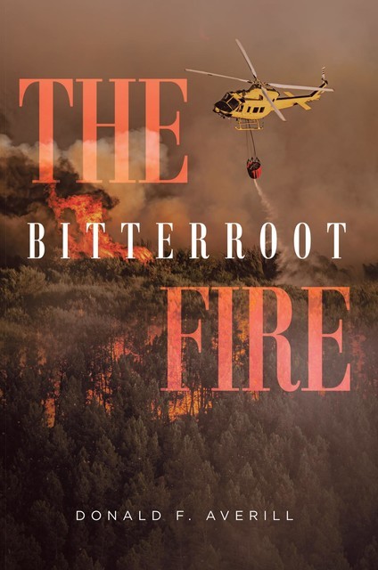 The Bitterroot Fire, Donald F. Averill