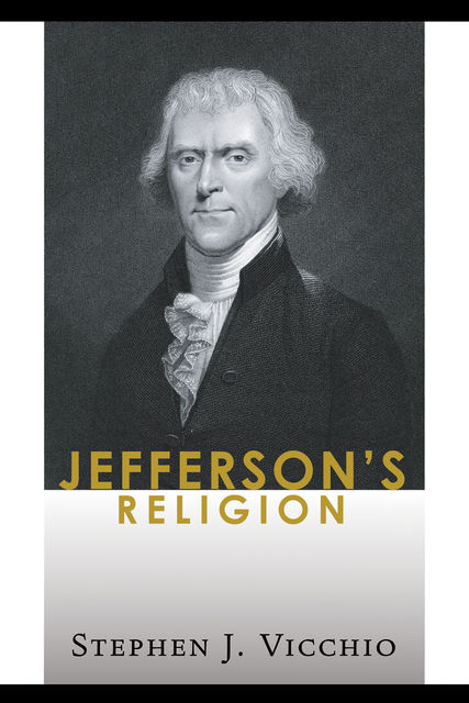 Jefferson's Religion, Stephen J. Vicchio