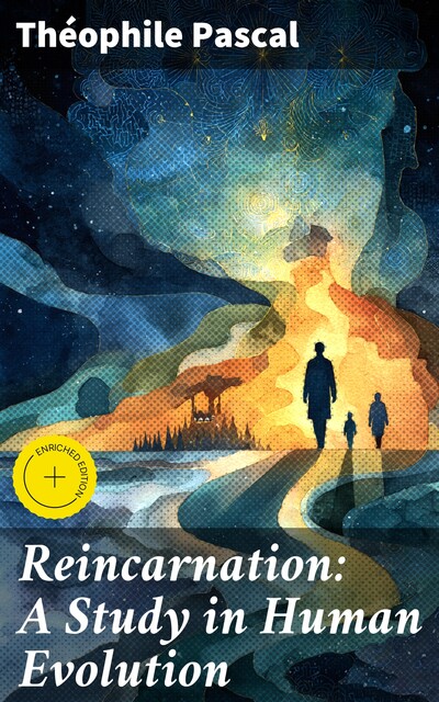 Reincarnation: A Study in Human Evolution, Théophile Pascal