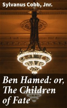 Ben Hamed: or, The Children of Fate, Sylvanus Cobb, Jnr.