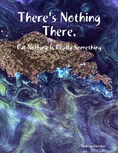 There's Nothing There, But Nothing Is Really Something, Andrew Fletcher