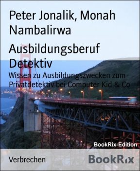 Ausbildungsberuf Detektiv, Monah Nambalirwa, Peter Jonalik