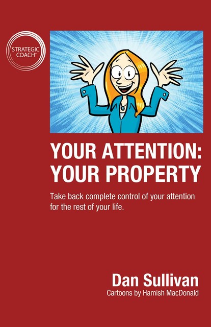 Your Attention: Your Property: Your Property, Dan Sullivan