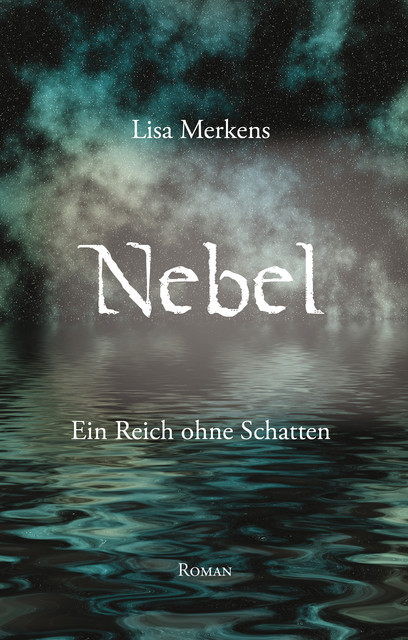 Nebel – Ein Reich ohne Schatten, Lisa Merkens