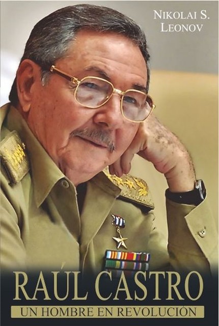 Raúl Castro: un hombre en Revolución, Nikolai Serguéievich Leonov