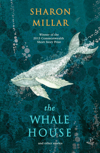The Whale House and other stories, Sharon Millar