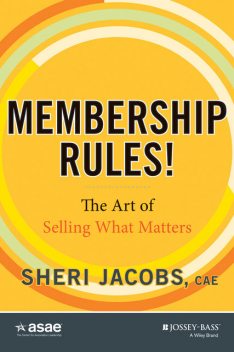 Membership Rules! The Art of Selling What Matters, Sheri Jacobs