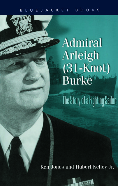 Admiral Arleigh (31-Knot) Burke, Ken Jones, Hubert Kelly Jr.