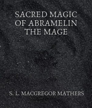 Sacred Magic Of Abramelin The Mage, S.L.Macgregor Mathers