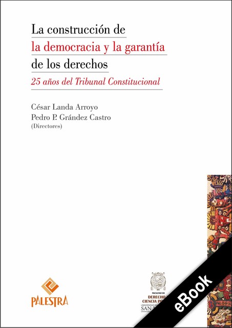 La construcción de la democracia y la garantía de los derechos, César Landa, Pedro Grández