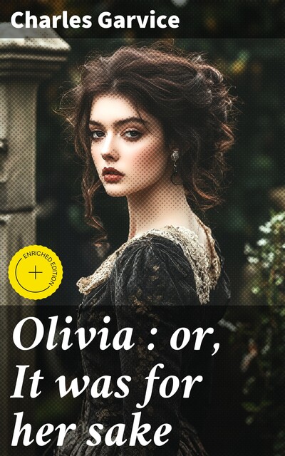 Olivia : or, It was for her sake, Charles Garvice