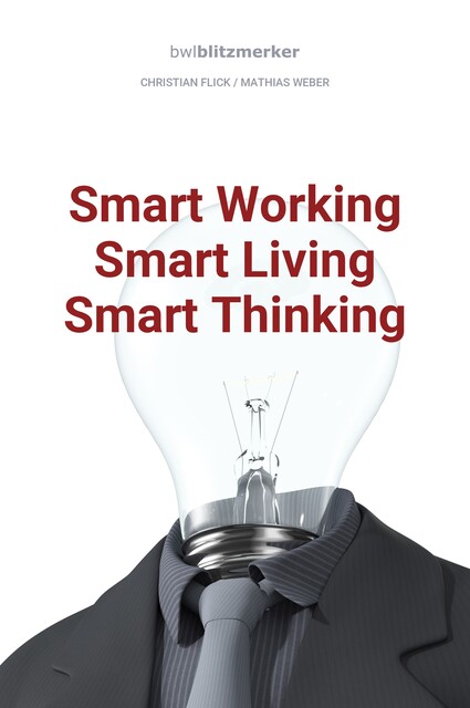 bwlBlitzmerker: Smart Working – Smart Living – Smart Thinking, Mathias Weber, Christian Flick