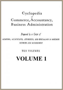 Cyclopedia of Commerce, Accountancy, Business Administration, v. 01 (of 10), American School of Correspondence