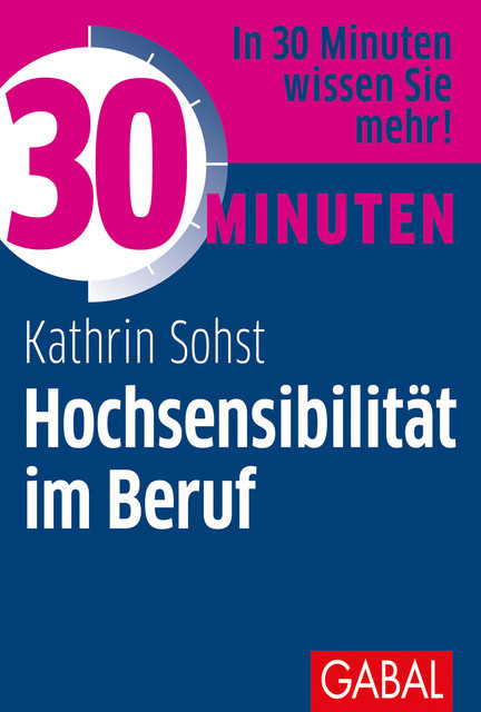 30 Minuten Hochsensibilität im Beruf, Kathrin Sohst