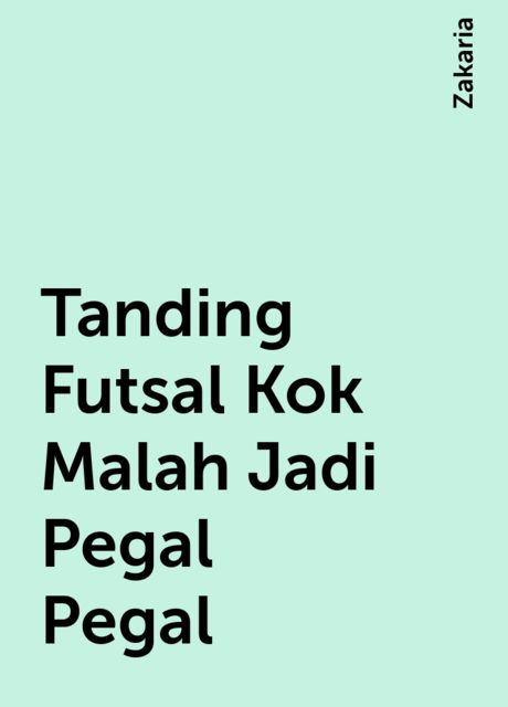 Tanding Futsal Kok Malah Jadi Pegal Pegal, Zakaria