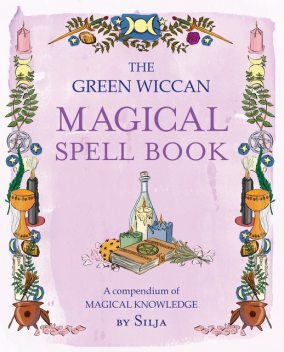 The Green Wiccan Magical Spell Book, Silja