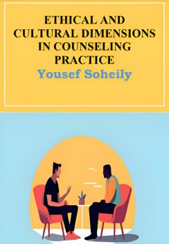 Ethical and Cultural Dimensions in Counseling Practice, Yousef Soheily