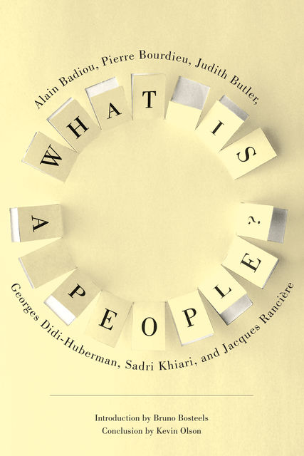 What Is a People, Alain Badiou, Georges Didi-Huberman, Jacques Rancière, Judith Butler, Sadri Khiari