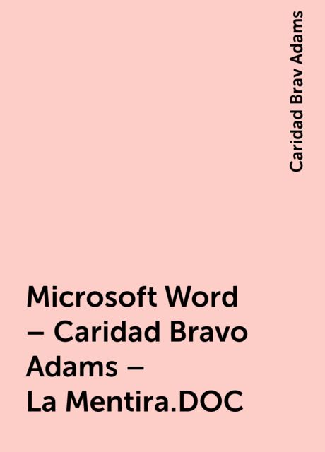 Microsoft Word – Caridad Bravo Adams – La Mentira.DOC, Caridad Brav Adams