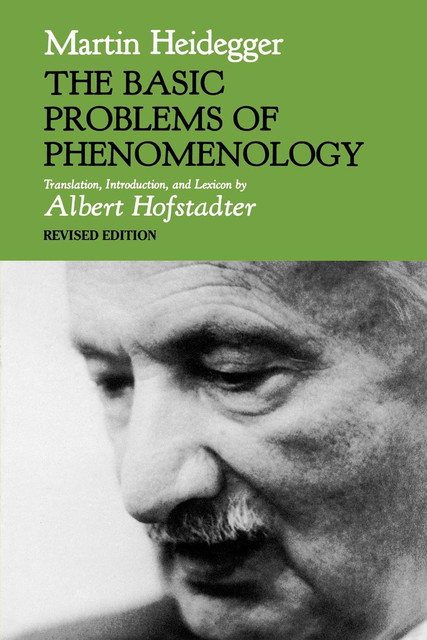 The Basic Problems of Phenomenology, Revised Edition, Martin Heidegger